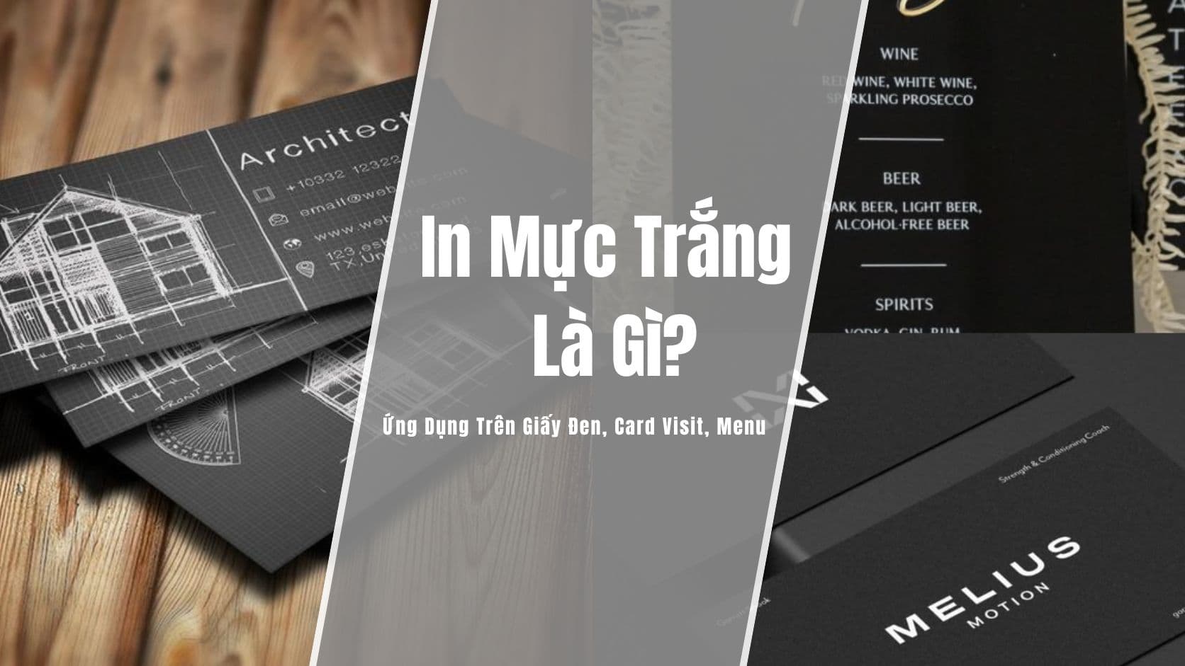 In Mực Trắng Là Gì? Ứng Dụng Trên Giấy Đen, Card Visit, Menu